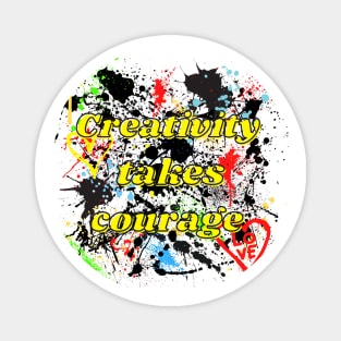 Creativity takes courage splatter paint graffiti Magnet